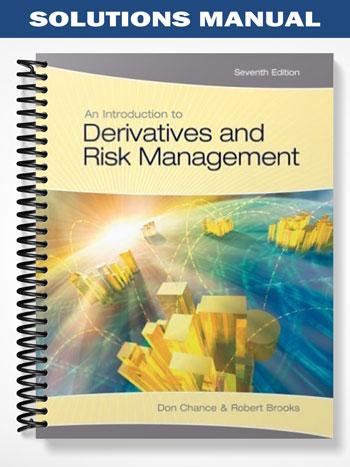 Solutions Manual for Introduction to Derivatives and Risk Management 7th Edition by Chance