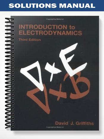 Solutions Manual for Introduction to Electrodynamics 3rd Edition by Griffiths