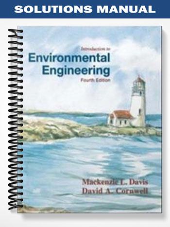 Solutions Manual for Introduction to Environmental Engineering 4th Edition by Davis