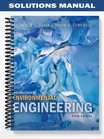 Solutions Manual for Introduction to Environmental Engineering 5th Edition by Davis