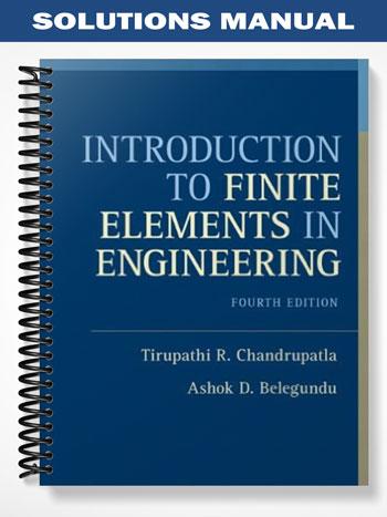 Solutions Manual for Introduction to Finite Elements in Engineering 4th Edition by Chandrupatla