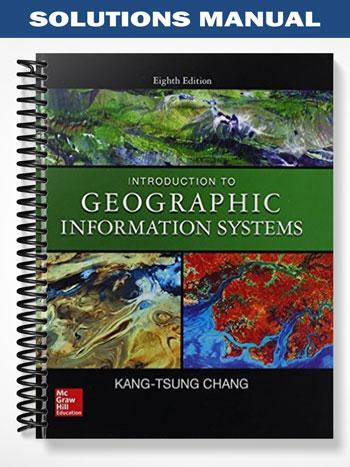 Solutions Manual for Introduction to Geographic Information Systems 8th Edition by Karl