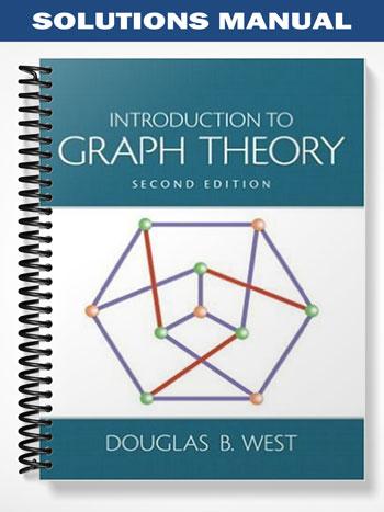 Solutions Manual for Introduction to Graph Theory 2nd Edition by West
