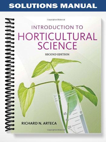 Solutions Manual for Introduction to Horticultural Science 2nd Edition by Arteca