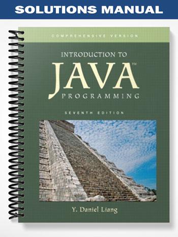 Solutions Manual for Introduction to Java Programming Comprehensive Version 7th Edition by Liang