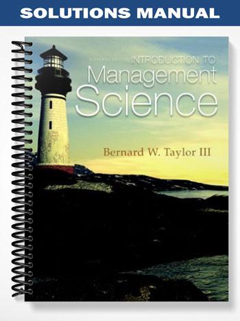 Solutions Manual for Introduction to Management Science 11th Edition by Taylor