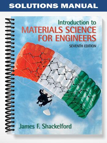 Solutions Manual for Introduction to Materials Science for Engineers 7th Edition by Shackelford