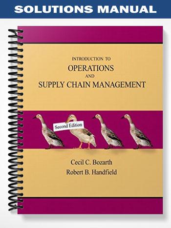 Solutions Manual for Introduction to Operations and Supply Chain Management 2nd Edition by Bozarth