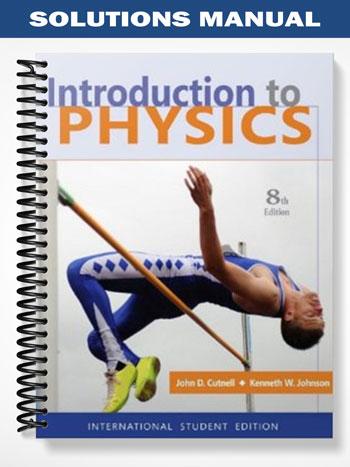 Solutions Manual for Introduction to Physics 8th Edition by Cutnell