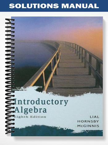 Solutions Manual for Introductory Algebra 8th Edition by Lial