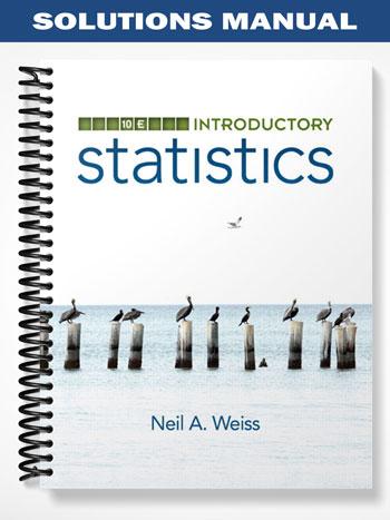Solutions Manual for Introductory Statistics 10th Edition by Weiss