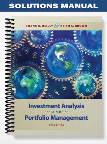 Solutions Manual for Investment Analysis and Portfolio Management 9th Edition by Reilly