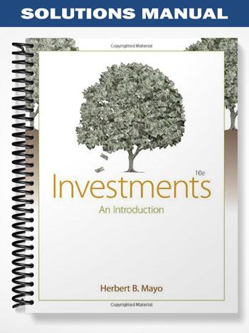 Solutions Manual for Investments An Introduction 10th Edition by Mayo