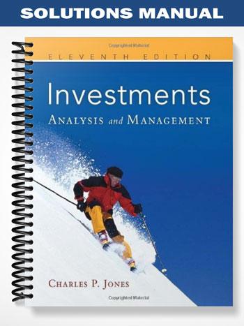 Solutions Manual for Investments Analysis and Management 11th Edition by Jones