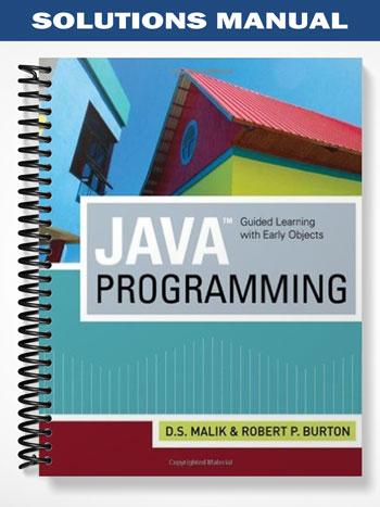 Solutions Manual for Java Programming Guided Learning with Early Objects 1st Edition by Malik