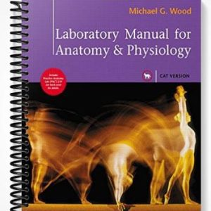 Solutions Manual for Laboratory Manual for Anatomy & Physiology Cat Version 4th Edition by Wood