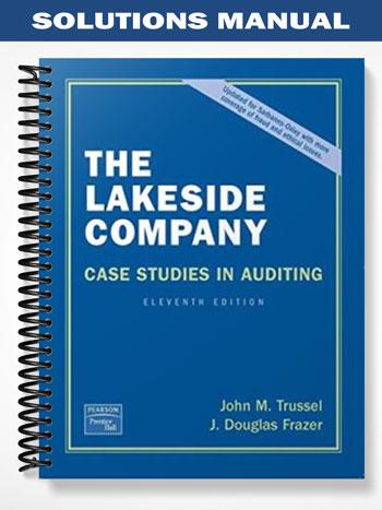 Solutions Manual for Lakeside Company Case Studies in Auditing 11th Edition by Trussel