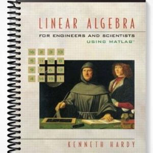 Solutions Manual for Linear Algebra for Engineers and Scientists Using Matlab 1st Edition by Hardy