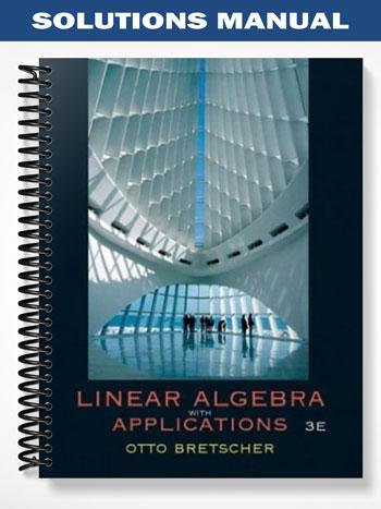 Solutions Manual for Linear Algebra with Applications 3rd Edition by Otto Bretscher