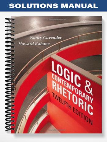 Solutions Manual for Logic and Contemporary Rhetoric The Use of Reason in Everyday Life 12th Edition by Cavender