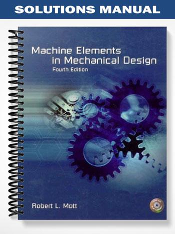Solutions Manual for Machine Elements in Mechanical Design 4th Edition by Mott