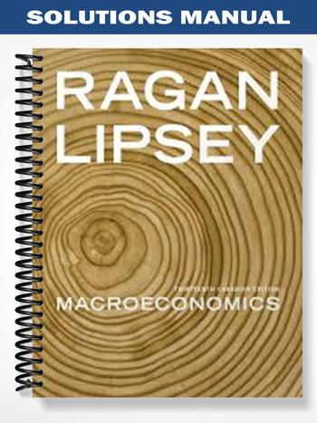 Solutions Manual for Macroeconomics 13th Canadian Edition 13th Edition by Ragan