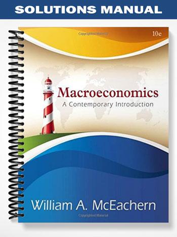 Solutions Manual for Macroeconomics A Contemporary Approach 10th Edition by McEachern