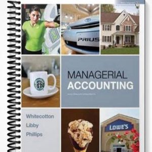 Solutions Manual for Managerial Accounting 1st Edition by Whitecotton