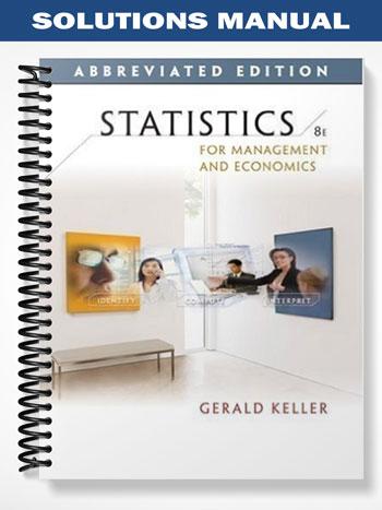 Solutions Manual for Managerial Statistics Abbreviated Edition 8th Edition by Gerald Keller