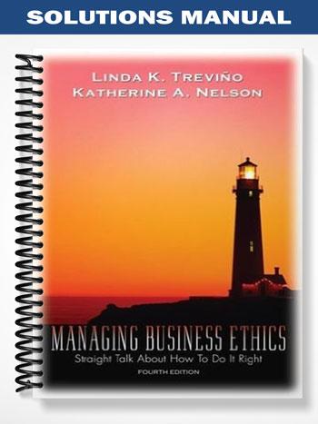 Solutions Manual for Managing Business Ethics Straight Talk About How To Do It Right 4th Edition by Trevino