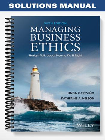 Solutions Manual for Managing Business Ethics Straight Talk about How to Do It Right 6th Edition by Trevino
