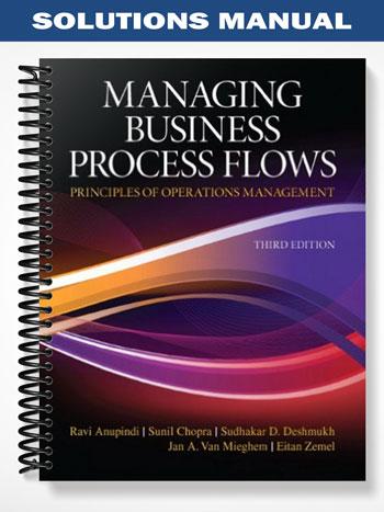 Solutions Manual for Managing Business Process Flows 3rd Edition by Anupindi
