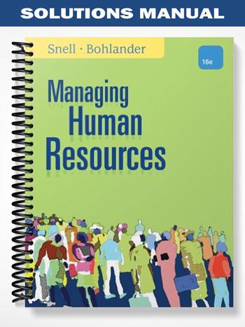 Solutions Manual for Managing Human Resources 16th Edition by Snell