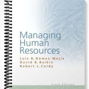 Solutions Manual for Managing Human Resources 6th Edition by Mejia