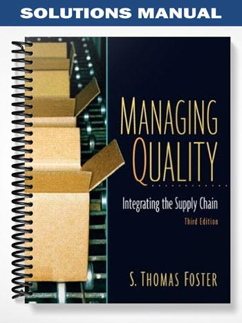 Solutions Manual for Managing Quality Integrating The Supply Chain and Student CD PKG 3rd Edition by Foster