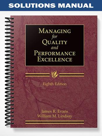 Solutions Manual for Managing for Quality and Performance Excellence 8th Edition by Evans