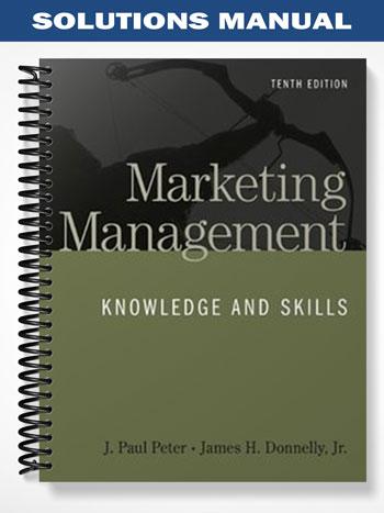 Solutions Manual for Marketing Management Knowledge and Skills 10th Edition by Peter