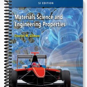 Solutions Manual for Materials Science and Engineering Properties SI Edition 1st Edition by Charles Gilmore