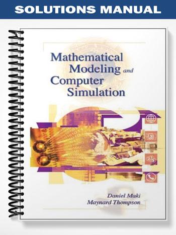 Solutions Manual for Mathematical Modeling and Computer Simulation 1st Edition by Maki