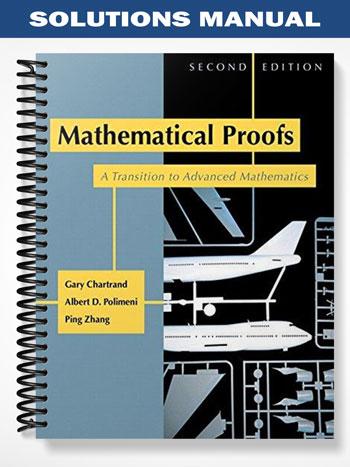 Solutions Manual for Mathematical Proofs A Transition to Advanced Mathematics 2nd Edition by Chartrand