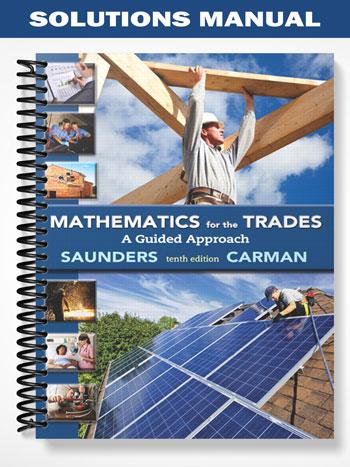 Solutions Manual for Mathematics for the Trades A Guided Approach 10th Edition by Carman