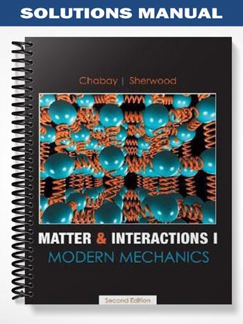 Solutions Manual for Matter and Interactions I Modern Mechanics 2nd Edition by Chabay