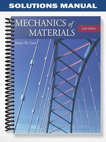 Solutions Manual for Mechanics of Materials 6th Edition by Gere