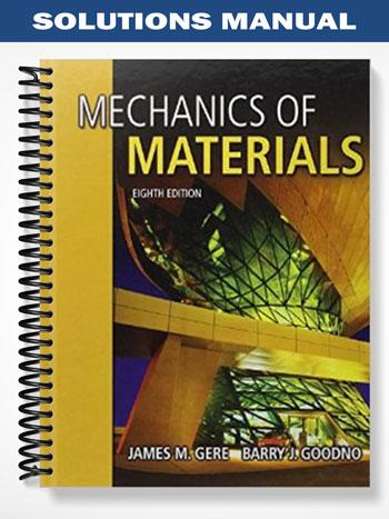 Solutions Manual for Mechanics of Materials 8th Edition by Gere