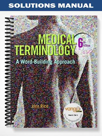 Solutions Manual for Medical Terminology A Word-Building Approach 6th Edition by Jane Rice
