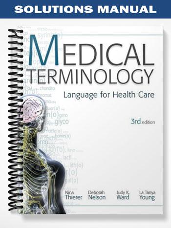 Solutions Manual for Medical Terminology Language for Health Care 3rd Edition by Thierer