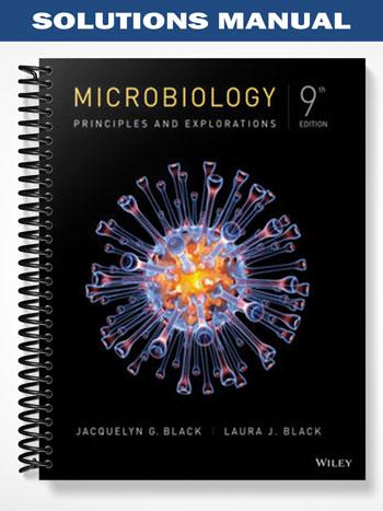 Solutions Manual for Microbiology Principles and Explorations 9th Edition by Black