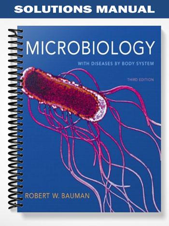 Solutions Manual for Microbiology with Diseases by Body System with MasteringMicrobiology 3rd Edition by Bauman