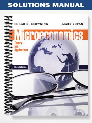 Solutions Manual for Microeconomic Theory and Applications 11th Edition by Browning
