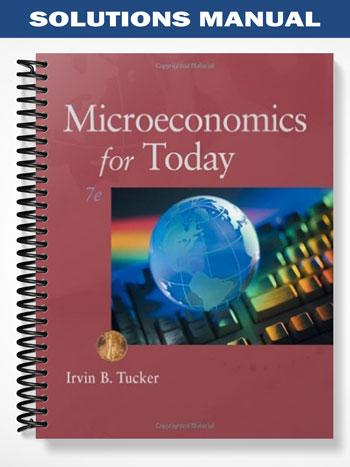 Solutions Manual for Microeconomics for Today 7th Edition by Tucker